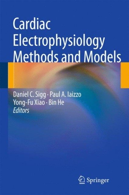 Cardiac electrophysiology methods and models | Cardiac Electrophysiology: Methods and Models
