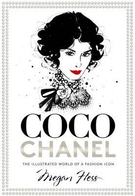 Coco Chanel. The Illustrated World of a Fashion Icon | Coco Chanel: The Illustrated World of a Fashion Icon