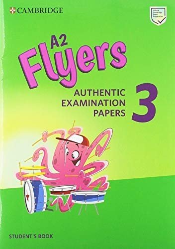 A2 Flyers 3. Authentic Examination Papers. Student's Book | A2 Flyers 3: Authentic Examination Papers Student's Book