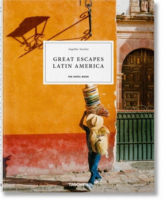 Great Escapes Latin America. The Hotel Book. 2022 Edition | Great Escapes Latin America: The Hotel Book, 2022 Edition