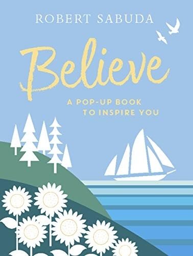 Believe. A Pop-up Book to Inspire You | Believe: A Pop-Up Book to Inspire You