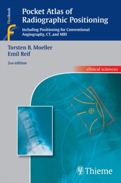 Pocket Atlas of Radiographic Positioning | Pocket Atlas of Radiographic Positioning