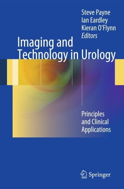 Imaging and Technology in UrologyPrinciples and Clinical Applications Imaging and Technology in UrologyPrinciples and Clinical Applications | Imaging and Technology in Urology: Principles and Clinical Applications