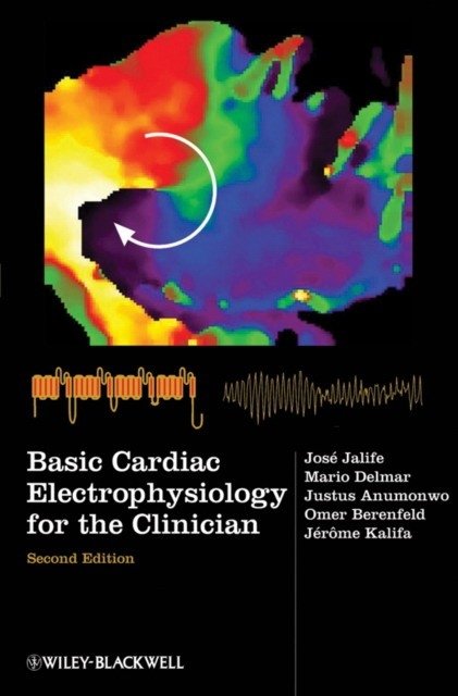Basic Cardiac Electrophysiology for the Clinician, 2nd Edition | Basic Cardiac Electrophysiology for the Clinician, 2nd Edition
