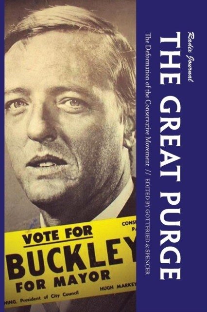 The Great Purge: The Deformation of the Conservative Movement | The Great Purge: The Deformation of the Conservative Movement