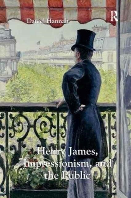 Henry James, Impressionism, and the Public | Henry James, Impressionism, and the Public