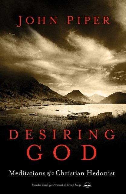 Desiring God, Revised Edition: Meditations of a Christian Hedonist | Desiring God, Revised Edition: Meditations of a Christian Hedonist