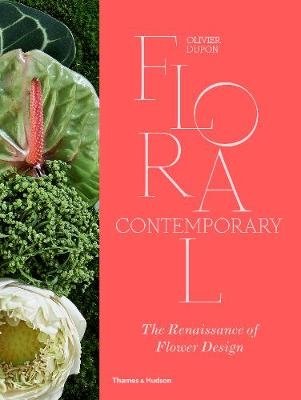 Floral Contemporary. The Renaissance of Flower Design | Floral Contemporary: The Renaissance of Flower Design