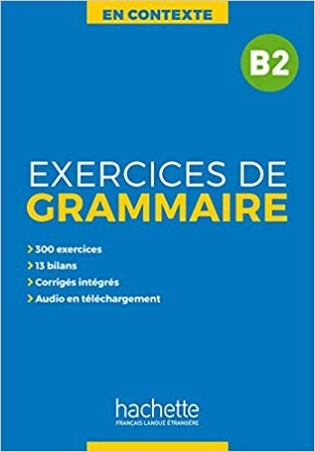 En Contexte: Exercices de grammaire B2 | In Context: B2 Grammar Exercises