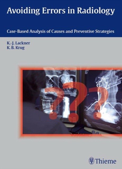 Avoiding Errors in Radiology: Case-Based Analysis of Causes and Preventive Strategies | Avoiding Errors in Radiology: Case-Based Analysis of Causes and Preventive Strategies