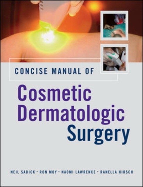 Concise manual of cosmetic dermatologic surgery | Concise Manual of Cosmetic Dermatologic Surgery