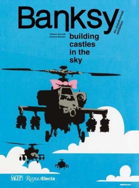 Banksy: Building Castles In The Sky: An Unauthorized Exhibition | Banksy: Building Castles in the Sky – An Unauthorized Exhibition
