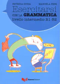 Esercitarsi con la grammatica. Livello intermedio B1-B2 фото книги