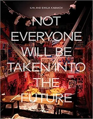 Ilya and Emilia Kabakov: Not Everyone Will be Taken into the Future фото книги