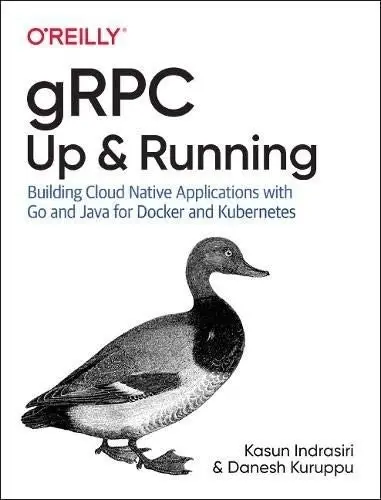 Grpc: Up and Running: Building Cloud Native Applications with Go and Java for Docker and Kubernetes фото книги