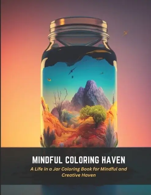 Mindful Coloring Haven: A Life in a Jar Coloring Book for Mindful and Creative Haven фото книги