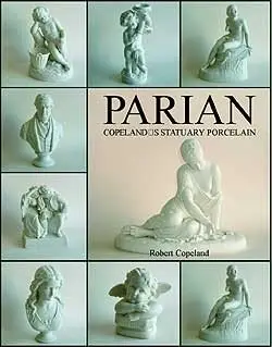 Parian: Copelands Statuary Porcelain фото книги