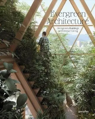 Evergreen Architecture. Overgrown Buldings and Greener Living фото книги