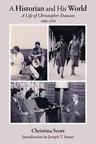 A Historian and His World: A Life of Christopher Dawson, 1889-1970 фото книги