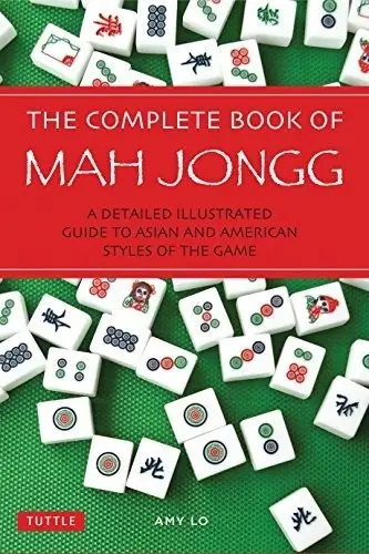 The Complete Book of Mah Jong: An Illustrated Guide to the American and Asian Styles of Play фото книги