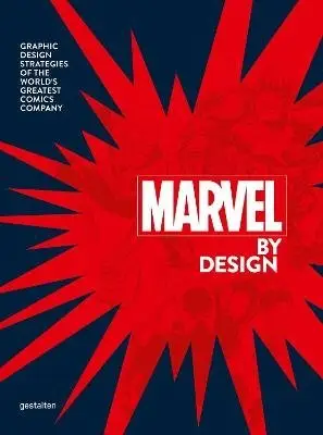 Marvel By Design. Graphic Design Strategies of the World's Greatest Comics Company фото книги