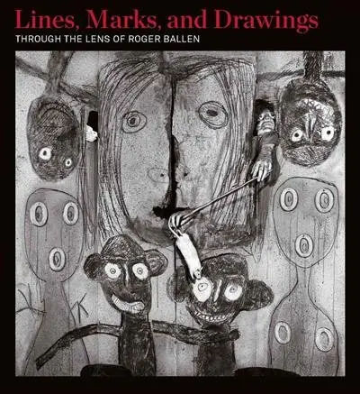 Lines, Marks and Drawings. Through the Lens of Roger Ballen фото книги