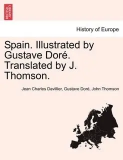 Spain. Illustrated by Gustave Dore. Translated by J. Thomson. фото книги