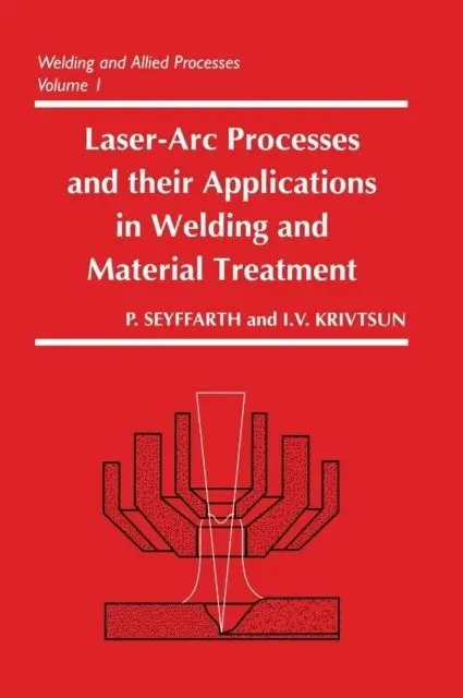 Laser-arc Processes and Their Applications in Welding and Material Treatment фото книги
