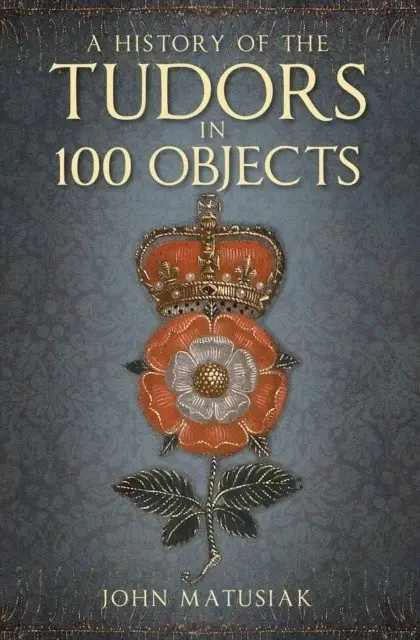 History of the tudors in 100 objects фото книги