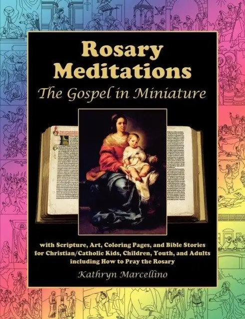 Rosary Meditations: The Gospel in Miniature with Scripture, Art, Coloring Pages, and Bible Stories for Christian/Catholic Kids, Children, фото книги