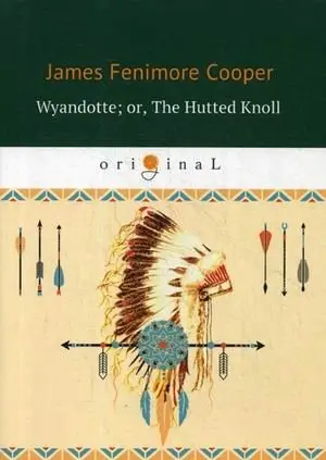 Wyandotte; or, The Hutted Knoll фото книги