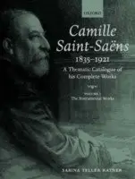 Camille Saint-Saens 1835-1921: A Thematic Catalogue of His Complete Works : The Instrumental Works Volume I фото книги
