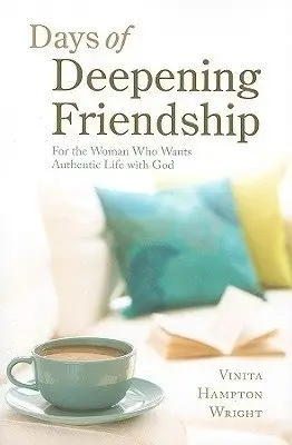 Days of Deepening Friendship: For the Woman Who Wants authentic Life with God фото книги