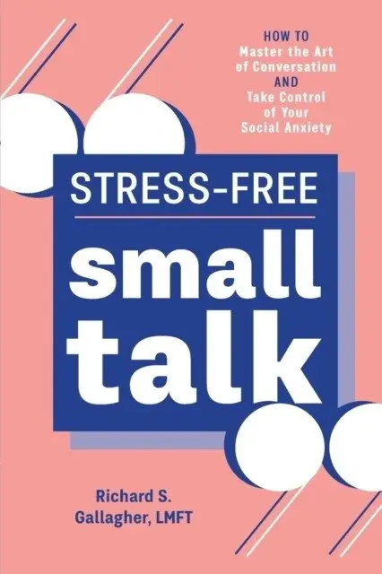 Stress-Free Small Talk: How to Master the Art of Conversation and Take Control of Your Social Anxiety фото книги