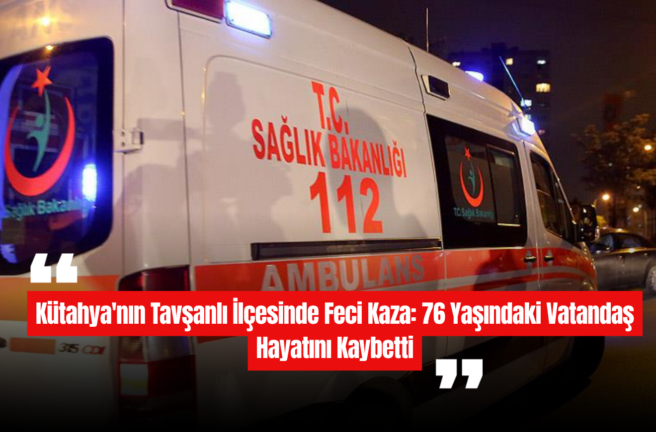 Kütahya'nın Tavşanlı İlçesinde Feci Kaza