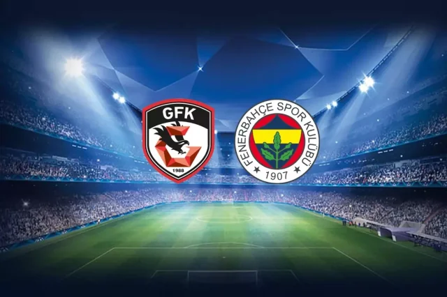 Gaziantep FK - Fenerbahçe Maçının İlk 11'leri Belli Oldu