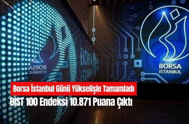 Borsa İstanbul günü yükselişle tamamladı