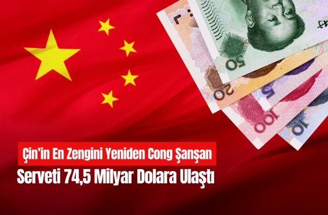 Çin'in en zengini yeniden Cong Şanşan: Serveti 74,5 milyar d...