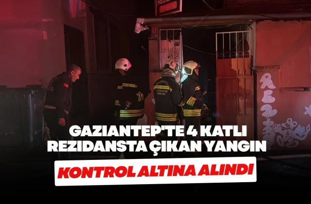 Gaziantep'te 4 Katlı Rezidansta Çıkan Yangın Kontrol Altına Alındı