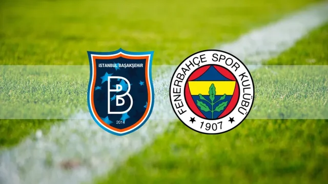 Başakşehir Fenerbahçe maçının ilk 11'leri belli oldu