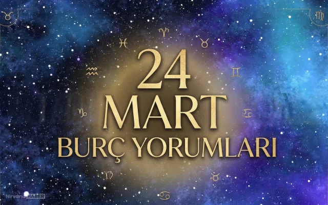 24 Mart burç yorumları: 24 Mart Salı burçları ne bekliyor?