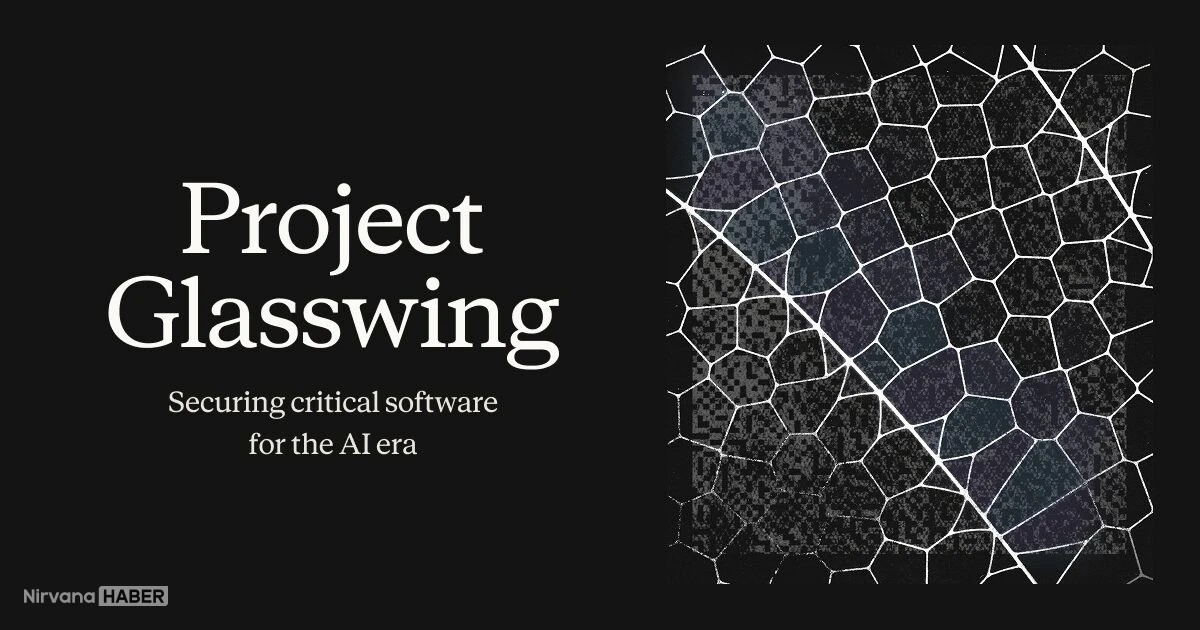 Teknoloji devleri "Project Glasswing" ile siber güvenlik için birleşti