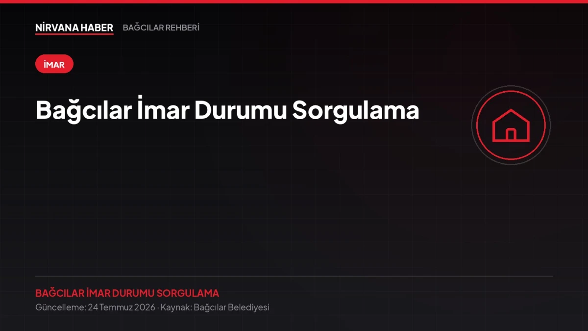 Bağcılar İmar Durumu Sorgulama: Ada Parsel ile e-Devlet ve e-Belediye'den