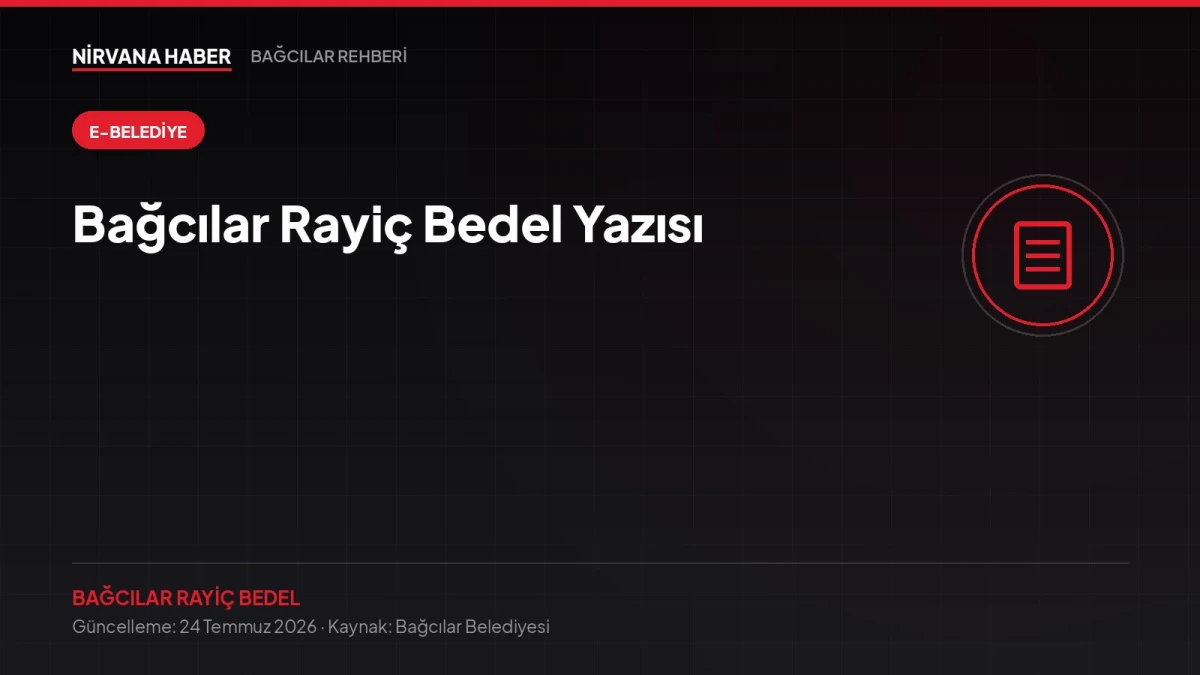Bağcılar Rayiç Bedel Yazısı: Tapu Harcı ve Değerleme İçin Adım Adım