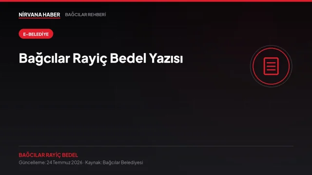 Bağcılar Rayiç Bedel Yazısı: Tapu Harcı ve Değerleme İçin Adım Adım