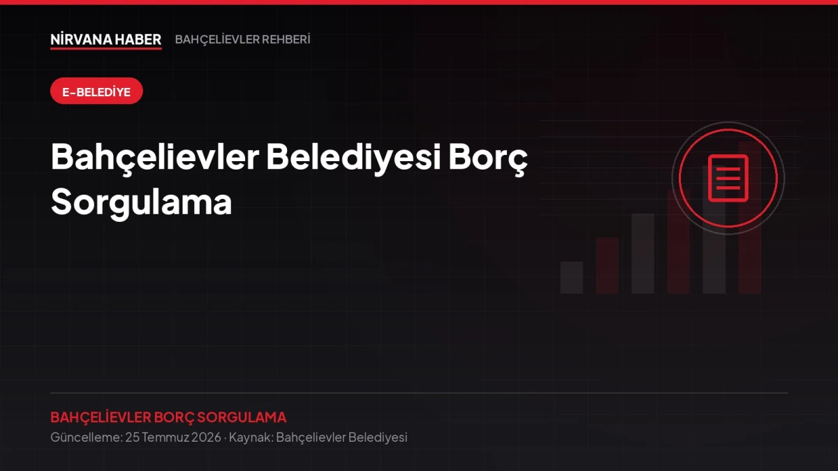 Bahçelievler Belediyesi Borç Sorgulama: Hangi Kalemden Ne Kadar Borcunuz Var?