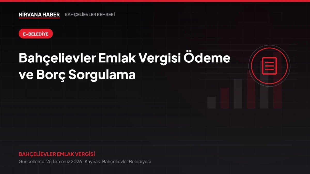 Bahçelievler Emlak Vergisi Ödeme ve Borç Sorgulama: E-Belediye Adım Adım