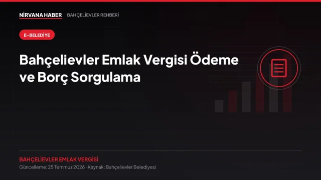 Bahçelievler Emlak Vergisi Ödeme ve Borç Sorgulama: E-Belediye Adım Adım