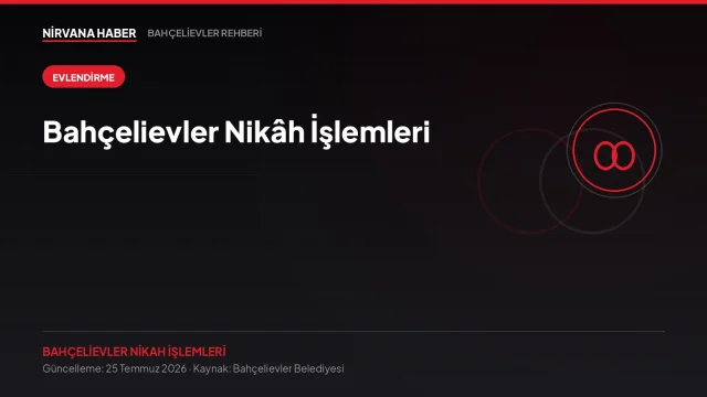 Bahçelievler Nikâh İşlemleri: Randevu, Evraklar ve Tören Rehberi