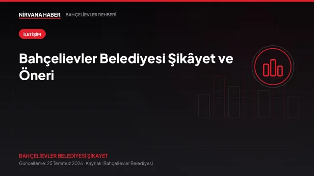 Bahçelievler Belediyesi Şikâyet ve Öneri: 444 0 311 ve Beyaz Masa